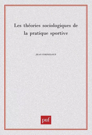 Les théories sociologiques de la pratique sportive - Jean Corneloup - Humensis