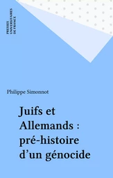 Juifs et Allemands : pré-histoire d'un génocide