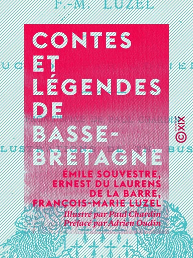 Contes et légendes de Basse-Bretagne - Emile Souvestre, Ernest du Laurens de la Barre, François-Marie Luzel, Adrien Oudin - Collection XIX