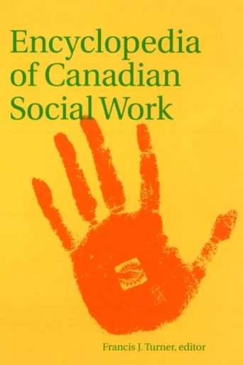 Encyclopedia of Canadian Social Work -  - Wilfrid Laurier University Press