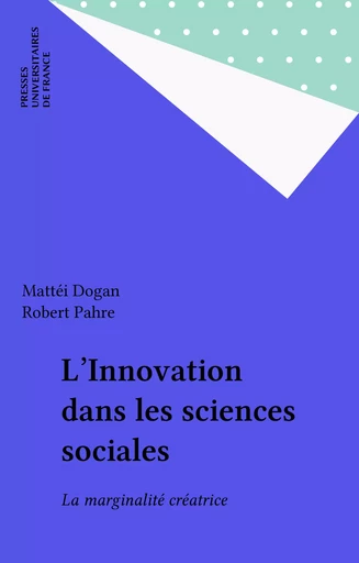 L'Innovation dans les sciences sociales - Mattéi Dogan, Robert Pahre - Presses universitaires de France (réédition numérique FeniXX)