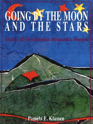 Going by the Moon and the Stars - Pamela E. Klassen - Wilfrid Laurier University Press