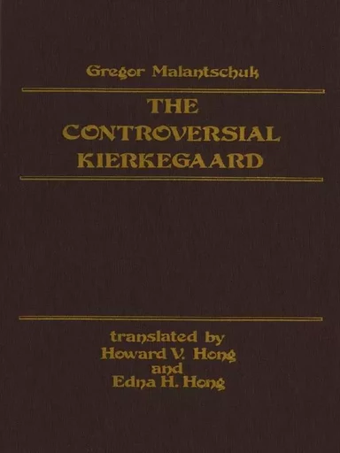 Controversial Kierkegaard - Gregor Malantschuk - Wilfrid Laurier University Press