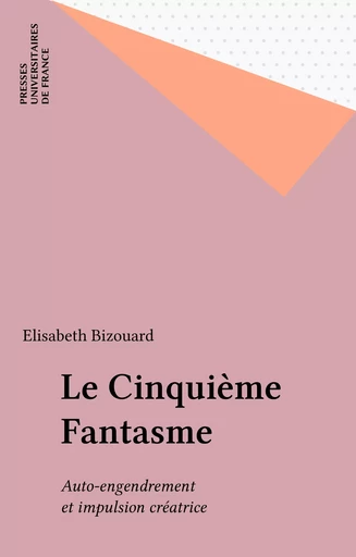 Le Cinquième Fantasme - Elisabeth Bizouard - Presses universitaires de France (réédition numérique FeniXX)