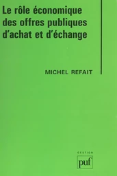 Le Rôle économique des offres publiques d'achat et échange