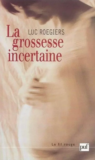 La grossesse incertaine - Luc Roegiers - Humensis