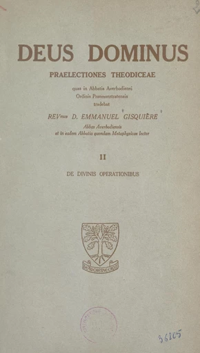 Deus dominus. Praelectiones theodiceae (2). De divinis operationibus - Emmanuel Gisquière - FeniXX réédition numérique