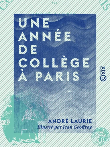 Une année de collège à Paris - André Laurie - Collection XIX