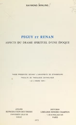 Péguy et Renan : aspects du drame spirituel d'une époque