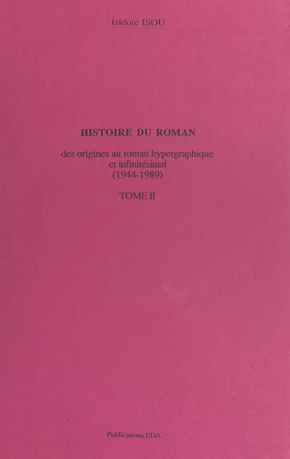 Histoire du roman (2). Des origines au roman hypergraphique et infinitésimal, 1944-1989 - Isidore Isou - FeniXX réédition numérique