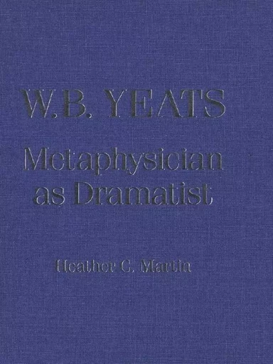 W.B. Yeats - Heather C. Martin - Wilfrid Laurier University Press