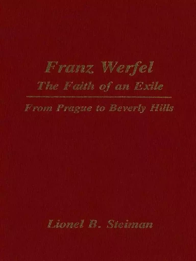 Franz Werfel: The Faith of an Exile - Lionel Steiman - Wilfrid Laurier University Press