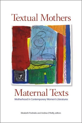 Textual Mothers/Maternal Texts -  - Wilfrid Laurier University Press