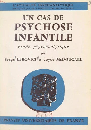 Un cas de psychose infantile - Serge Lebovici, Joyce McDougall - FeniXX réédition numérique