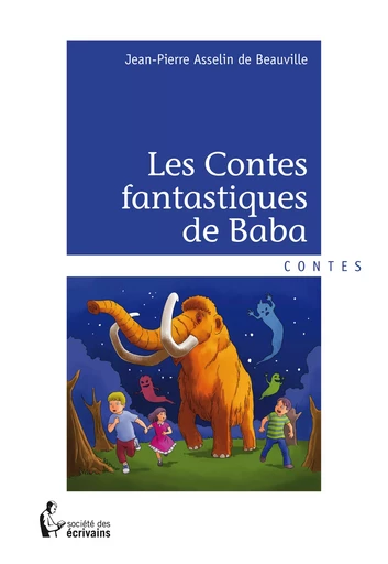 Les Contes fantastiques de Baba - Jean-Pierre Asselin de Beauville - Société des écrivains