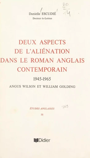 Deux aspects de l'aliénation dans le roman anglais contemporain - Danielle Escudié - FeniXX réédition numérique