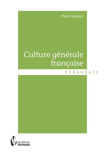 Culture générale française - Pierre Kamoun - Société des écrivains