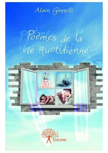 Poèmes de la vie quotidienne - Alain Ginnelli - Editions Edilivre