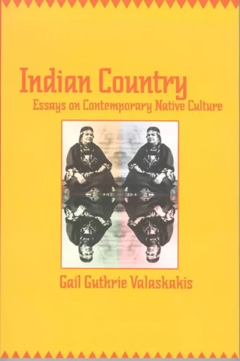 Indian Country - Gail Guthrie Valaskakis - Wilfrid Laurier University Press