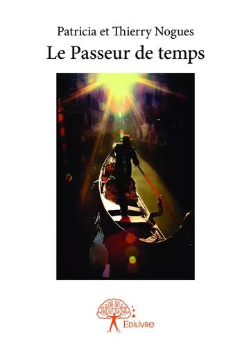 Le Passeur de temps - Patricia Et Thierry Nogues - Editions Edilivre