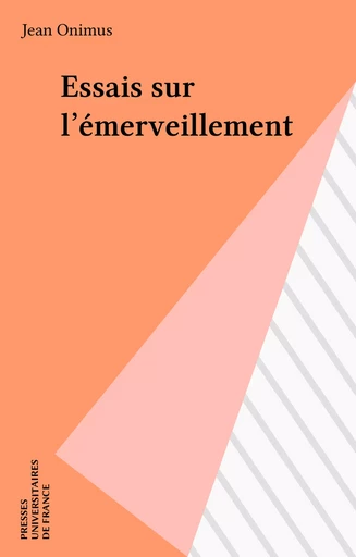 Essais sur l'émerveillement - Jean Onimus - Presses universitaires de France (réédition numérique FeniXX)