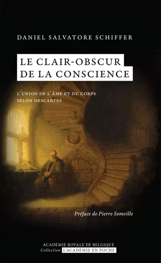 Le clair-obscur de la conscience - Daniel Salvatore Schiffer - Académie royale de Belgique