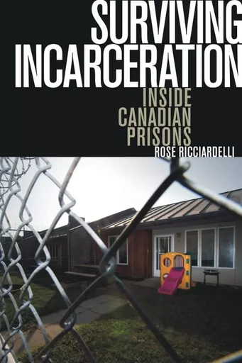 Surviving Incarceration - Rose Ricciardelli - Wilfrid Laurier University Press