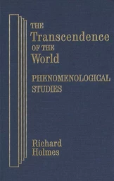 The Transcendence of the World: Phenomenological Studies