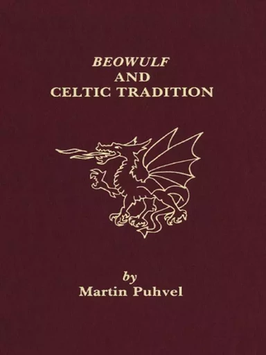 Beowulf and the Celtic Tradition - Martin Puhvel - Wilfrid Laurier University Press