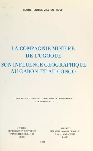 La compagnie minière de l'Ogooué, son influence géographique au Gabon et au Congo - Marie-Louise Villien-Rossi - FeniXX réédition numérique