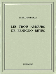 Les trois amours de Benigno Reyes