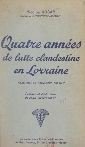 Quatre années de lutte clandestine en Lorraine (historique du Mouvement Lorraine) - Nicolas Hobam - FeniXX réédition numérique