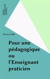 Pour une pédagogique ou l'Enseignant praticien