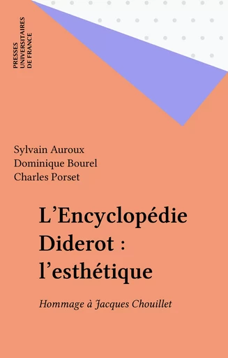 L'Encyclopédie Diderot : l'esthétique - Sylvain Auroux, Dominique Bourel, Charles Porset - Presses universitaires de France (réédition numérique FeniXX)