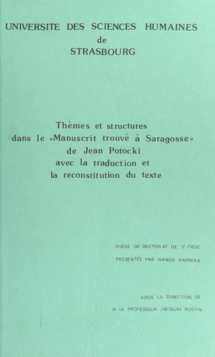 Thèmes et structures dans le "Manuscrit trouvé à Saragosse" de Jean Potocki, avec la traduction et la reconstitution du texte - Wanda Rapacka - FeniXX réédition numérique