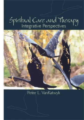 Spiritual Care and Therapy - Peter L. VanKatwyk - Wilfrid Laurier University Press