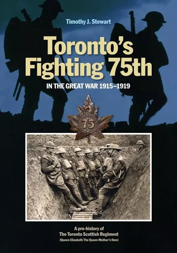 Toronto’s Fighting 75th in the Great War 1915–1919 - Timothy J. Stewart - Wilfrid Laurier University Press