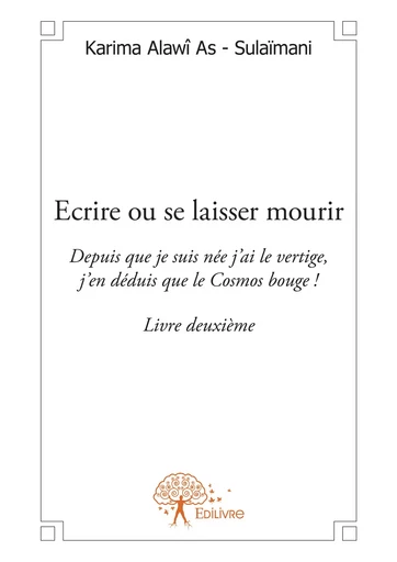 Ecrire ou se laisser mourir - Karima Alawî As-Sulaïmani - Editions Edilivre