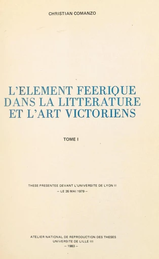 L'élément féerique dans la littérature et l'art victoriens (1) - Christian Comanzo - FeniXX réédition numérique