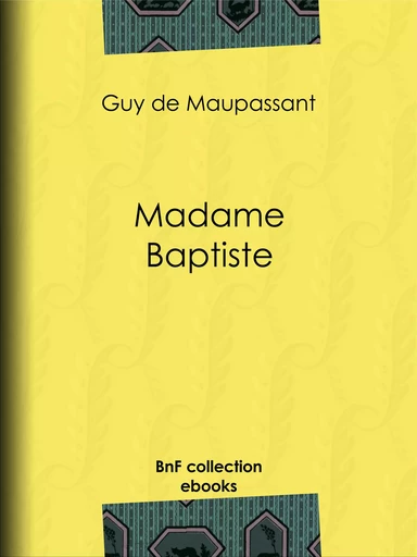 Madame Baptiste - Guy de Maupassant - BnF collection ebooks