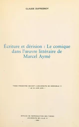 Écriture et dérision : le comique dans l'œuvre littéraire de Marcel Aymé