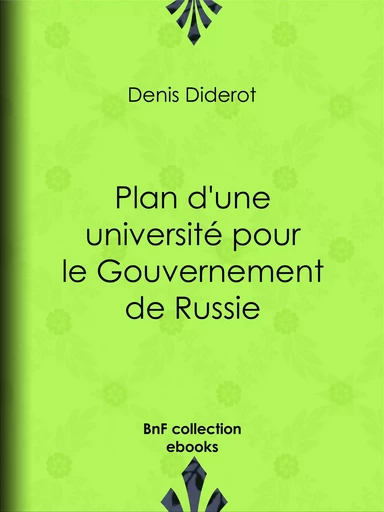 Plan d'une université pour le Gouvernement de Russie - Denis Diderot - BnF collection ebooks