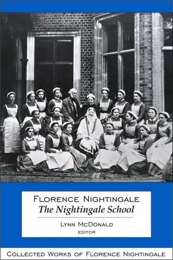 Florence Nightingale: The Nightingale School -  - Wilfrid Laurier University Press