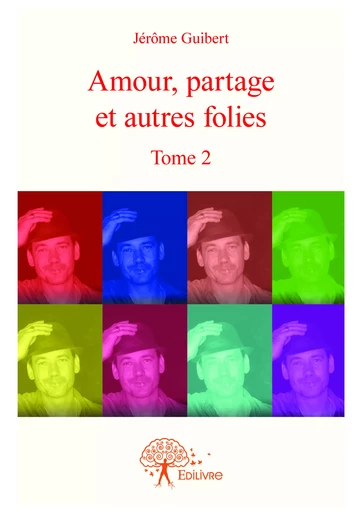 Amour, partage et autres folies - Jérôme Guibert - Editions Edilivre