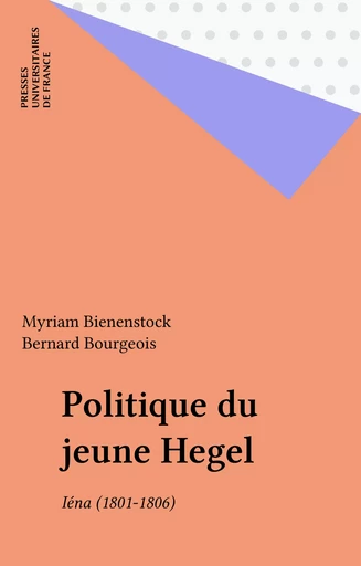 Politique du jeune Hegel - Myriam Bienenstock - Presses universitaires de France (réédition numérique FeniXX)