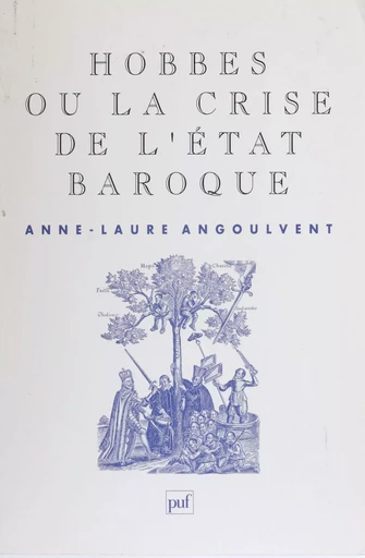 Hobbes ou la Crise de l'État baroque - Anne-Laure Angoulvent - Presses universitaires de France (réédition numérique FeniXX)