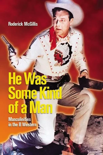 He Was Some Kind of a Man - Roderick McGillis - Wilfrid Laurier University Press