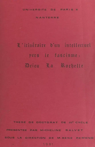 L'itinéraire d'un intellectuel vers le fascisme : Drieu La Rochelle - Micheline Balvet - FeniXX réédition numérique