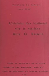 L'itinéraire d'un intellectuel vers le fascisme : Drieu La Rochelle