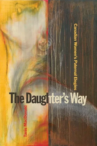 The Daughter’s Way - Tanis MacDonald - Wilfrid Laurier University Press